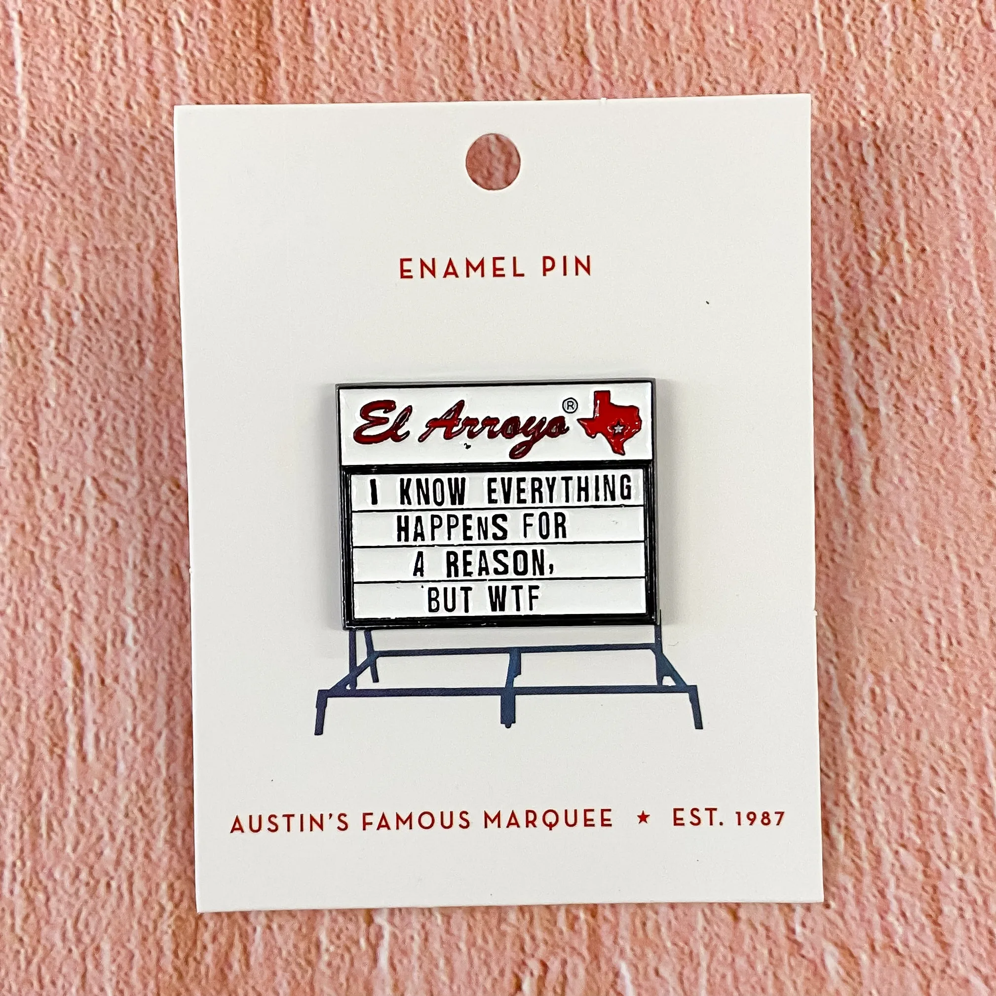 El Arroyo - I Know Everything Happens For A Reason But WTF Enamel Pin